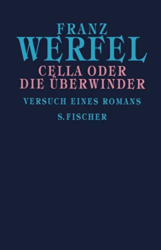 Cella oder Die Überwinder: Versuch eines Romans (Franz Werfel, Gesammelte Werke in Einzelbänden)