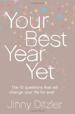 Your Best Year Yet: Make the Next 12 Months Your Best Ever!