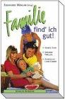 Familie find' ich gut. Starke Ehen - Gesunde Familien - Zuversichtliche Kinder