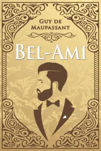 Bel-Ami - Guy de Maupassant - Texte intégral: Édition illustrée | 367 pages Format 15,24 cm x 22,86 cm