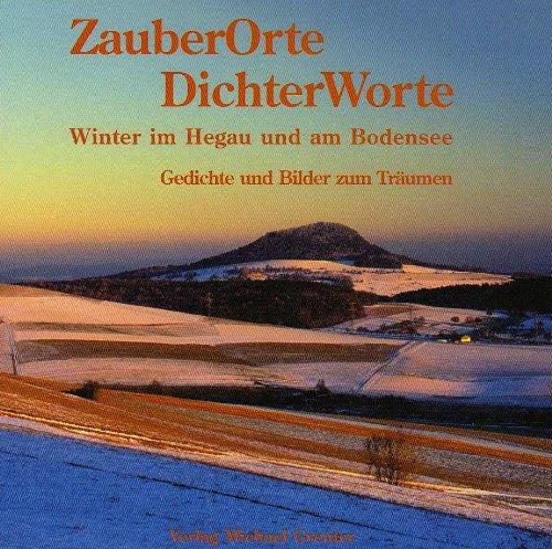 Zauber Orte Dichter Worte - Winter im Hegau und am Bodensee: Gedichte und Bilder zum Träumen