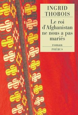 Le roi d'Afghanistan ne nous a pas mariés