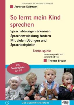 So lernt mein Kind sprechen. Mit CD: Sprachstörungen erkennen - Sprachentwicklung fördern; Mit vielen Übungen und Sprachbeispielen