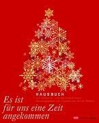 Es ist für uns eine Zeit angekommen: Hausbuch zur  Advents- und Weihnachtszeit