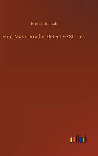 Four Max Carrados Detective Stories