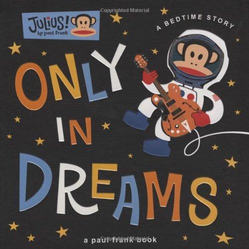 Only in Dreams: A Bedtime Story (Julius!)