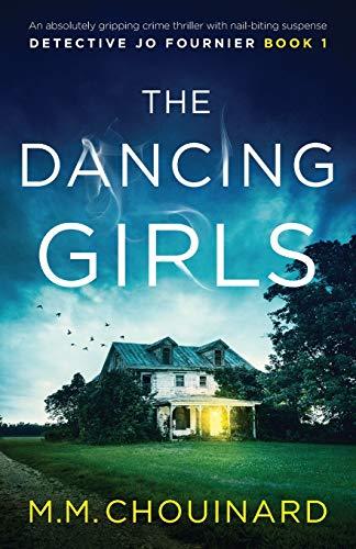 The Dancing Girls: An absolutely gripping crime thriller with nail-biting suspense (Detective Jo Fournier, Band 1)