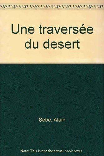 UNE TRAVERSEE DU DESERT. Voyage au Sahara