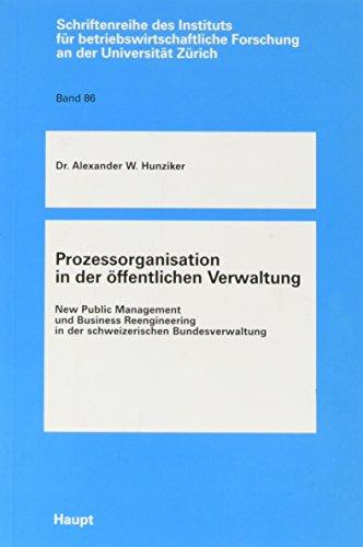 Prozessorganisation in der öffentlichen Verwaltung: New Public Management und Business Reengineering in der schweizerischen Bundesverwaltung