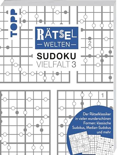 Rätselwelten – Sudoku Vielfalt 3 | Der Rätselklassiker in vielen wunderschönen Formen: klassische Sudokus, Median-Sudokus und mehr: Über 150 Sudokus zum Verschenken und Knobeln