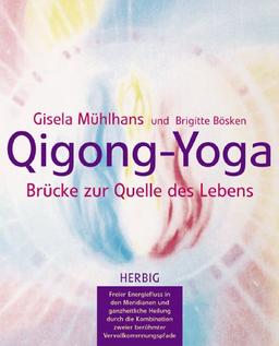 Qigong-Yoga. Brücke zur Quelle des Lebens