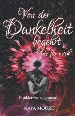 Von der Dunkelheit begehrt: leide für mich (Dunkellicht-Reihe, Band 3)