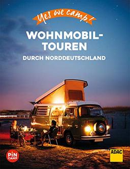 Yes we camp! Wohnmobil-Touren durch Norddeutschland: Der große Baukasten für die perfekte Reise