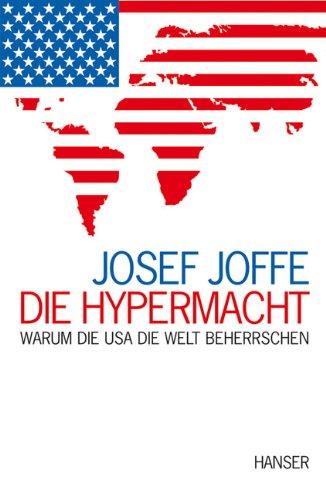 Die Hypermacht: Warum die USA die Welt beherrschen