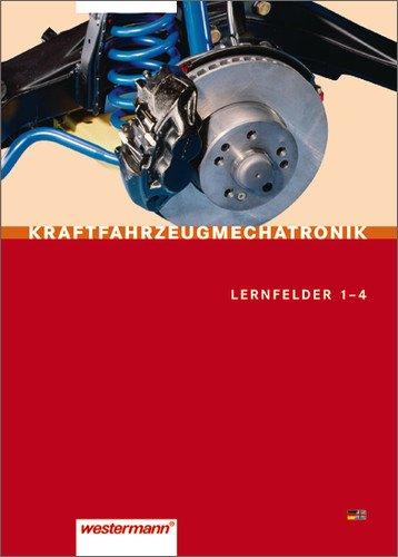 Kraftfahrzeugmechatronik: Lernfelder 1 - 4: Schülerbuch, 1. Auflage, 2007