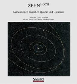 Zehn Hoch: Dimensionen zwischen Quarks und Galaxien