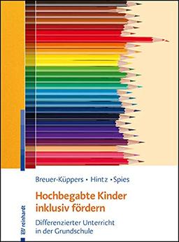 Hochbegabte Kinder inklusiv fördern: Differenzierter Unterricht in der Grundschule