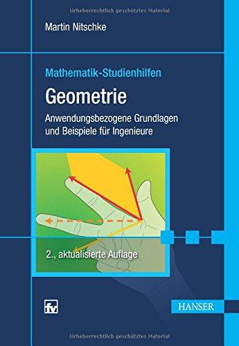 Geometrie: Anwendungsbezogene Grundlagen und Beispiele für Ingenieure