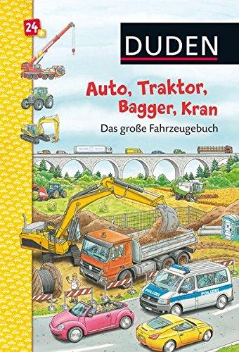 Duden: Auto, Traktor, Bagger, Kran Das große Fahrzeugebuch: ab 24 Monaten