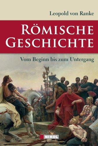 Römische Geschichte: Vom Beginn bis zum Untergang