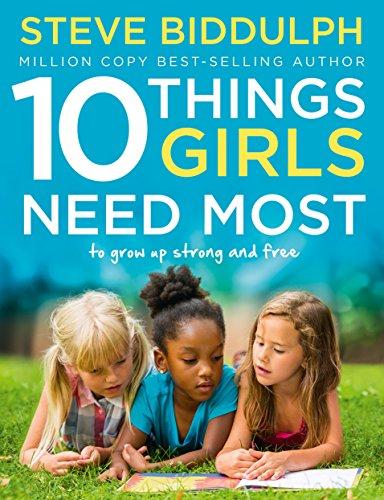 The Ten Things Girls Need Most: to grow up strong and free