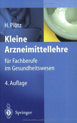 Kleine Arzneimittellehre für Fachberufe im Gesundheitswesen