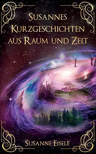 Susannes Kurzgeschichten aus Raum und Zeit