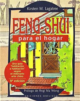 Feng shui para el hogar : cambie su vida variando la disposición de su casa : una guía habitación sobre habitación sobre el antiguo arte chino de la distribución