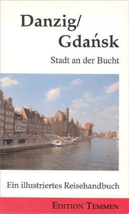 Danzig / Gdansk. Die Stadt an der Bucht. (7141 750). Ein illustriertes Reisehandbuch