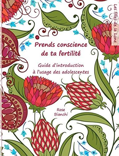 Prends conscience de ta fertilité : Guide d'introduction à l'usage des adolescentes