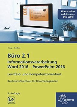 Büro 2.1 - Informationsverarbeitung Word 2016 - PowerPoint 2016: Lernfeld- und kompetenzorientiert