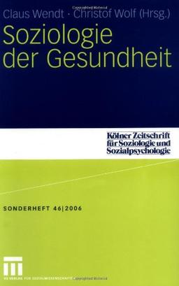 Soziologie der Gesundheit (Kölner Zeitschrift für Soziologie und Sozialpsychologie Sonderhefte)