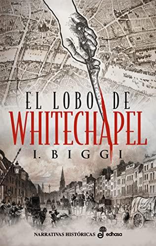 El lobo de Whitechapel (Narrativas Históricas)