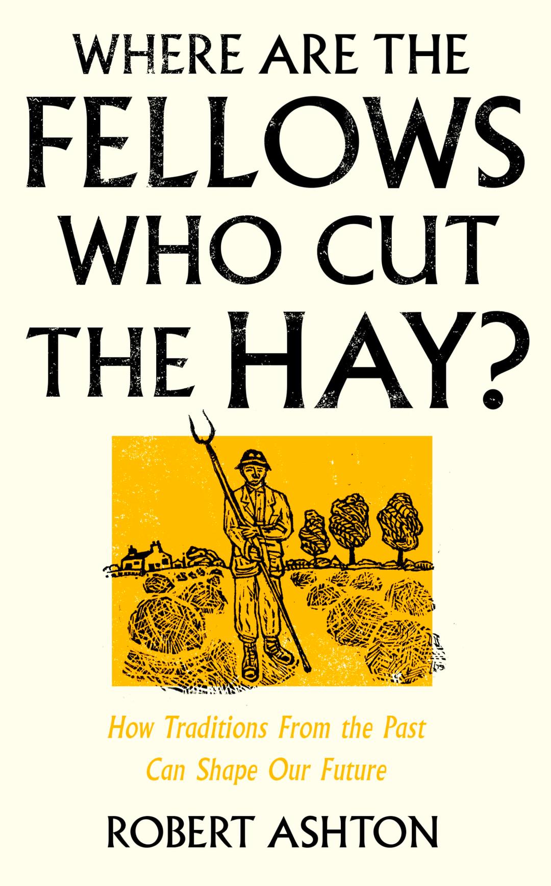 Where Are the Fellows Who Cut the Hay?: How Traditions From the Past Can Shape Our Future