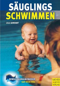 Säuglingsschwimmen: Theorie und Praxis des Eltern-Kind-Schwimmens im ersten Lebensjahr