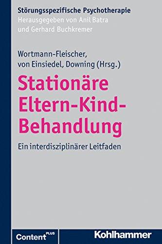 Stationäre Eltern-Kind-Behandlung: Ein interdisziplinärer Leitfaden. Störungsspezifische Psychotherapie