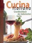 Cucina Italiana. Grundkochbuch der italienischen Küche