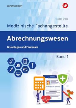 Abrechnungswesen für die Medizinische Fachangestellte: Band 1: Grundlagen und Formulare Schulbuch