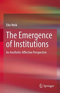 The Emergence of Institutions: An Aesthetic-Affective Perspective