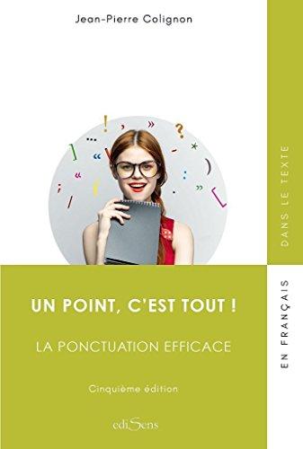 Un point c'est tout ! : la ponctuation efficace