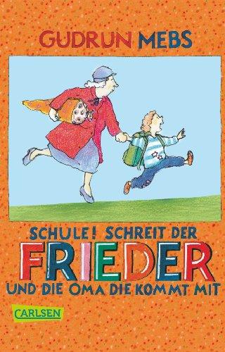 Oma und Frieder, Band 4: ,,Schule!", schreit der Frieder, und die Oma, die kommt mit