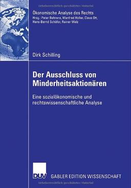 Der Ausschluss von Minderheitsaktionären: Eine sozialökonomische und rechtswissenschaftliche Analyse: Eine sozialökonomische rechtswissenschaftliche Analyse (Ökonomische Analyse des Rechts)