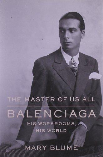 The Master of Us All: Balenciaga, His Workrooms, His World