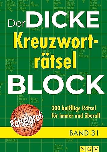 Der dicke Kreuzworträtsel-Block Band 31: 300 knifflige Rätsel für immer und überall