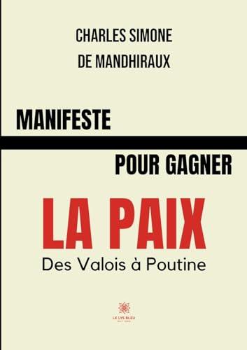 Manifeste pour gagner la paix : Des Valois à Poutine