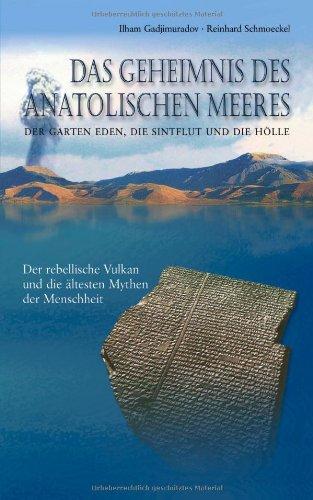 Das Geheimnis des anatolischen Meeres: Der Garten Eden, die Sintflut und die Hölle