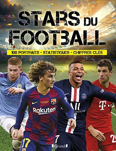 Stars du football : 100 portraits, statistiques, chiffres clés