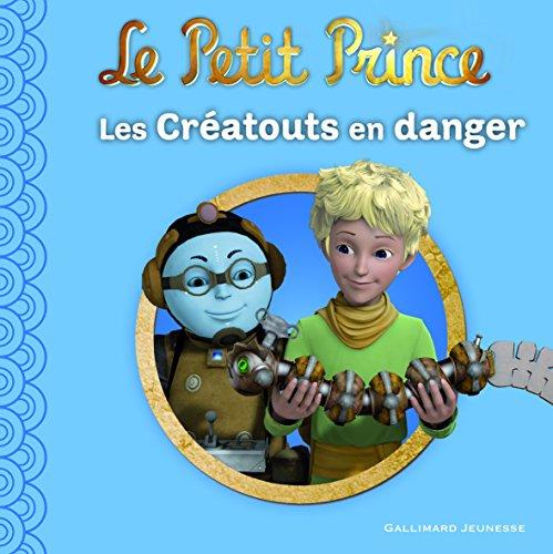 Le Petit Prince. Vol. 10. Les Créatouts en danger