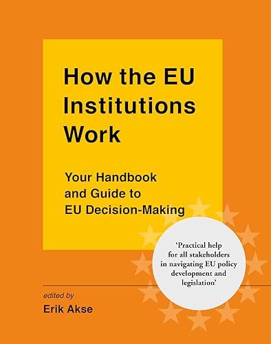 How the EU Institutions Work: Your handbook and guide to EU decision-making