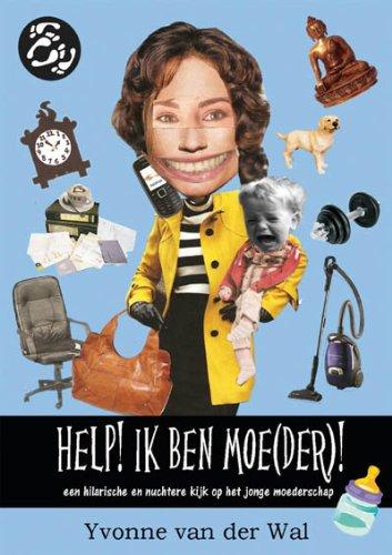 Help! Ik ben moe(der)!: Een hilarische en nuchtere kijk op het jonge moederschap